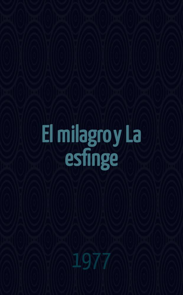 El milagro y La esfinge : [Novelas]. [2]