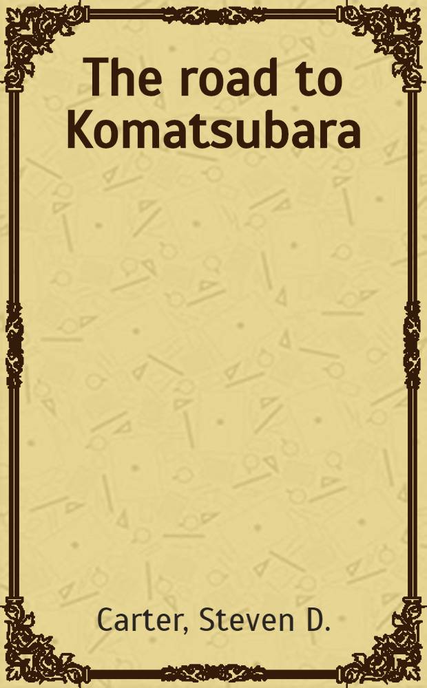 The road to Komatsubara : A classical reading of the Renga Hyakuin