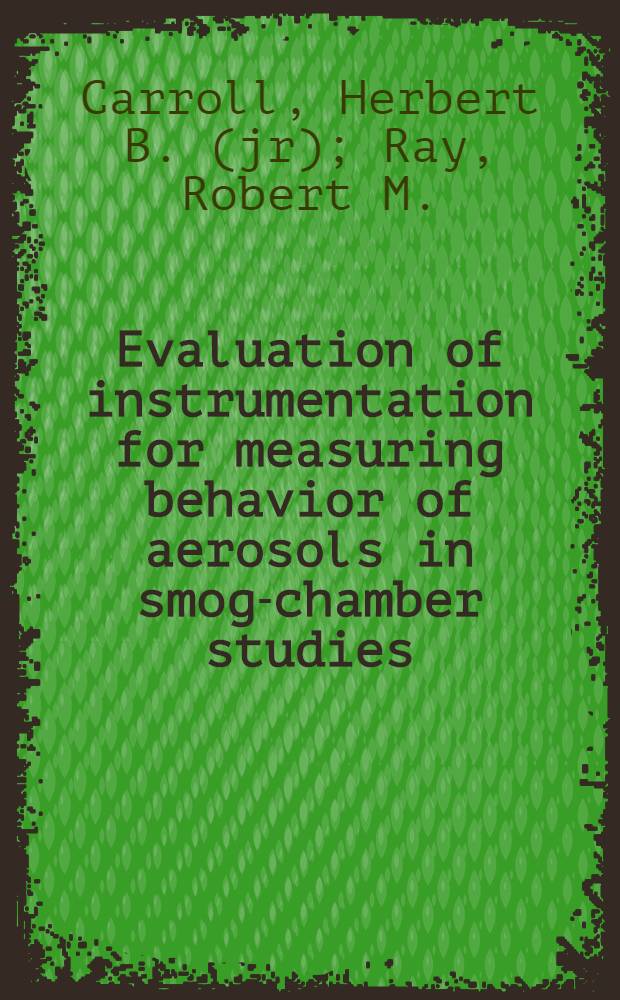 Evaluation of instrumentation for measuring behavior of aerosols in smog-chamber studies