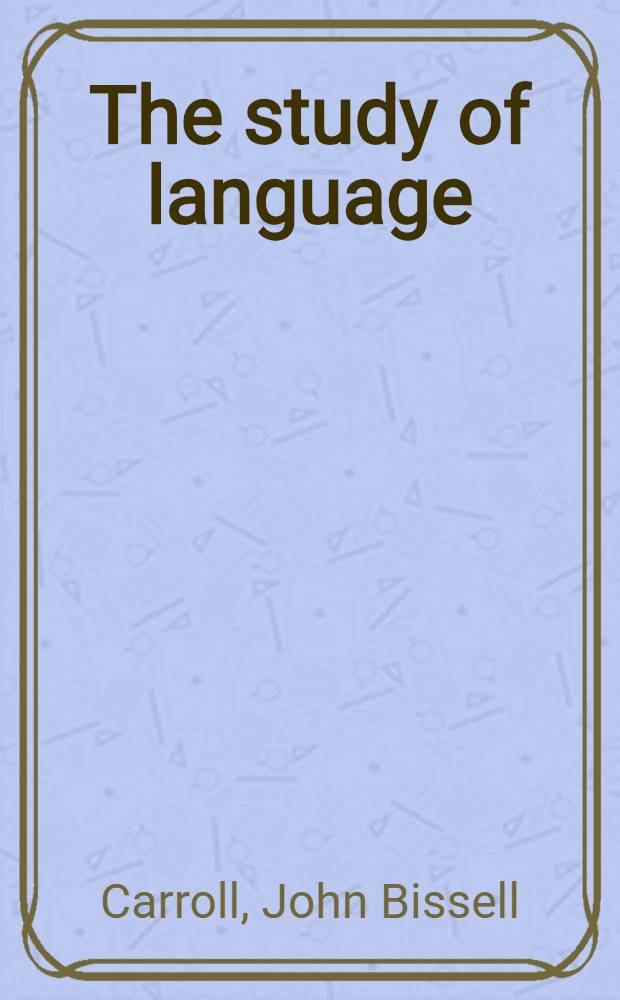 The study of language : A survey of linguistics and related disciplines in America