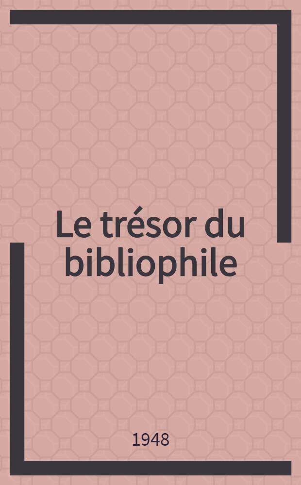 Le trésor du bibliophile : Livres illustrés modernes 1875 à 1945 et souvenirs d'un demi-siècle de bibliophilie de 1887 à 1945. T. 5 : Table complémentaire