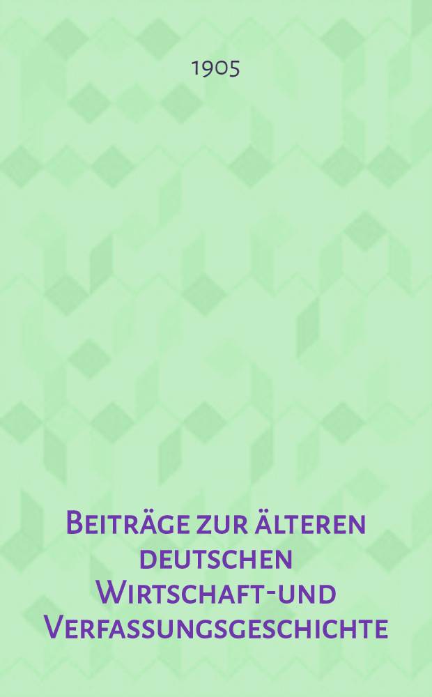 Beiträge zur älteren deutschen Wirtschafts- und Verfassungsgeschichte : Gesammelte Aufsätze
