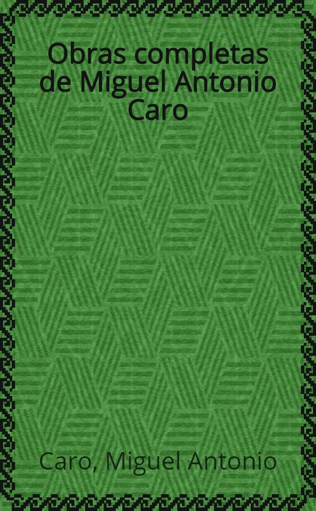 Obras completas de Miguel Antonio Caro