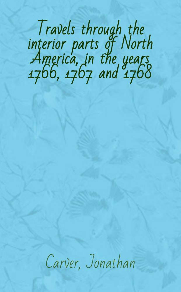 Travels through the interior parts of North America, in the years 1766, 1767 and 1768