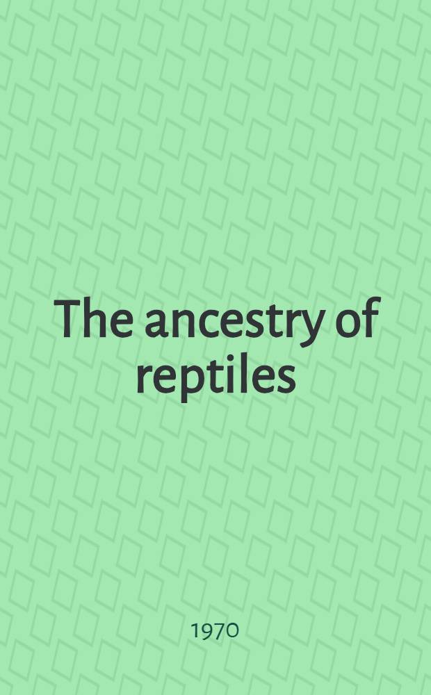 The ancestry of reptiles
