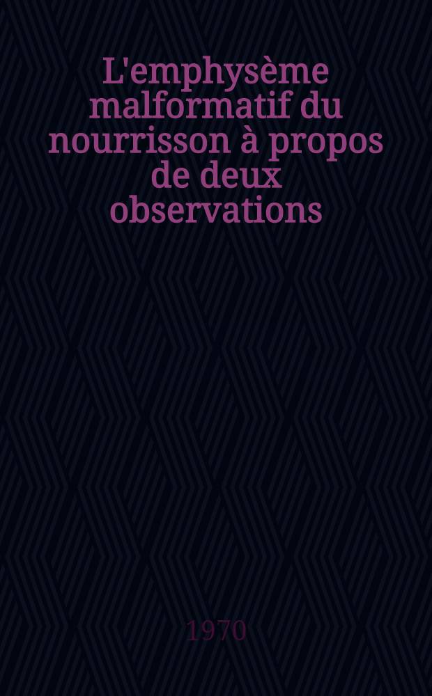 L'emphysème malformatif du nourrisson à propos de deux observations : Thèse ..