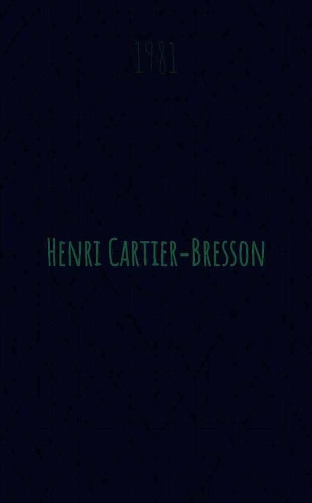 Henri Cartier-Bresson : Dessins, 1973-1981 : Catalogue de l'Expos., Musée d'art mod. de la ville de Paris, 20 mai - 13 sept. 1981