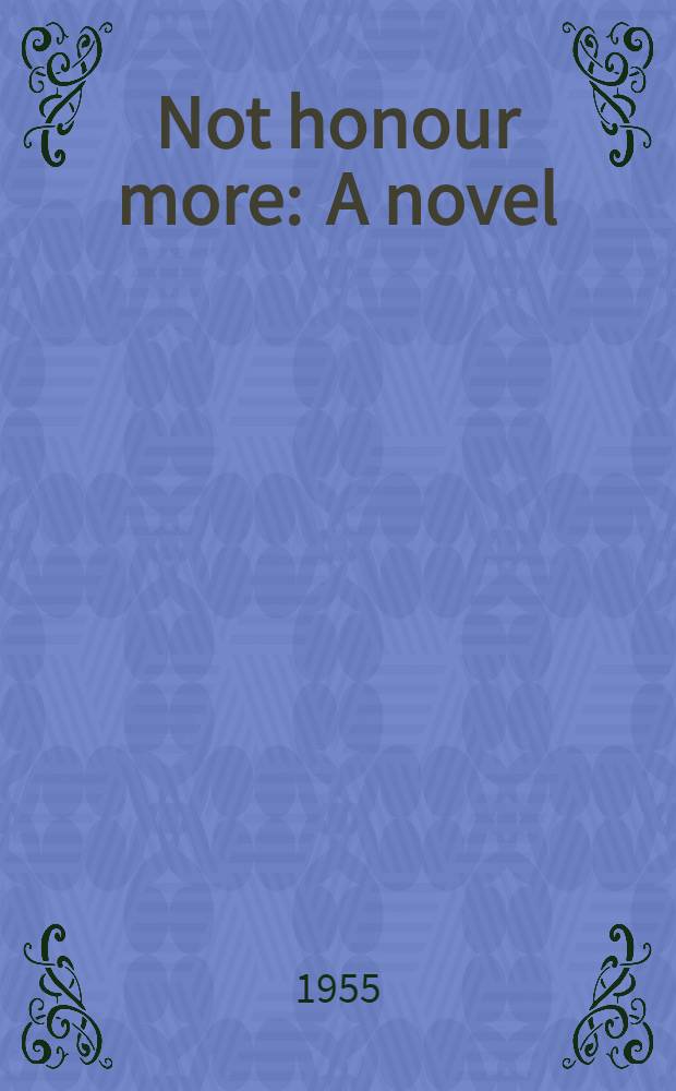 Not honour more : A novel