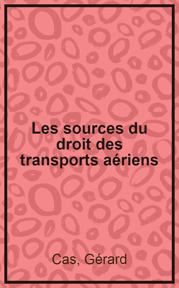 Les sources du droit des transports aériens
