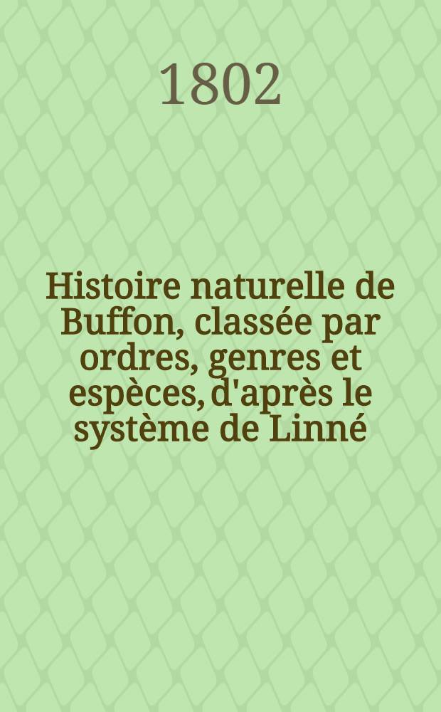 Histoire naturelle de Buffon, classée par ordres, genres et espèces, d'après le système de Linné : Avec les caractères génériques et la nomenclature Linnéenne. T. 2 : [Théorie de la terre