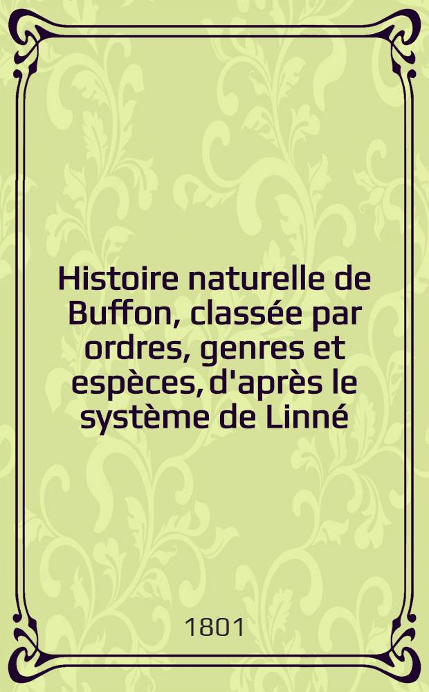 Histoire naturelle de Buffon, classée par ordres, genres et espèces, d'après le système de Linné : Avec les caractères génériques et la nomenclature Linnéenne. [T. 32-41] : Histoire naturelle des poissons