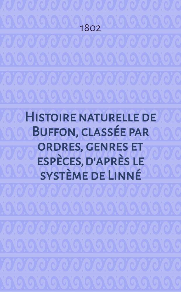 Histoire naturelle de Buffon, classée par ordres, genres et espèces, d'après le système de Linné : Avec les caractères génériques et la nomenclature Linnéenne. [T. 58-62] : Histoire naturelle des coquilles