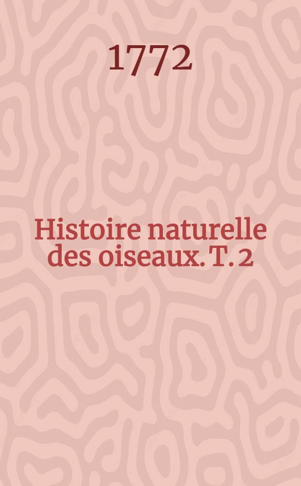 Histoire naturelle des oiseaux. T. 2