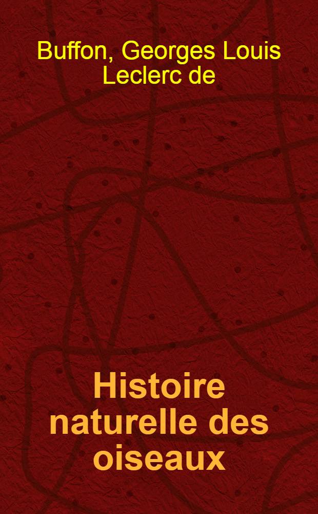Histoire naturelle des oiseaux : T. 1-18