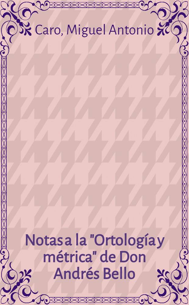 Notas a la "Ortología y métrica" de Don Andrés Bello