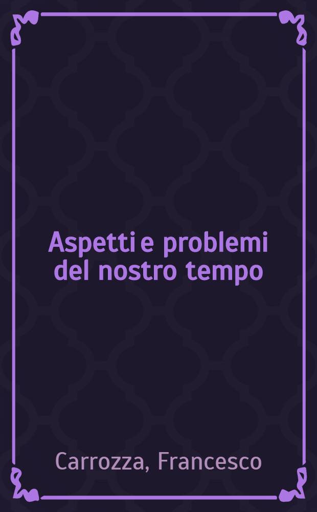 Aspetti e problemi del nostro tempo