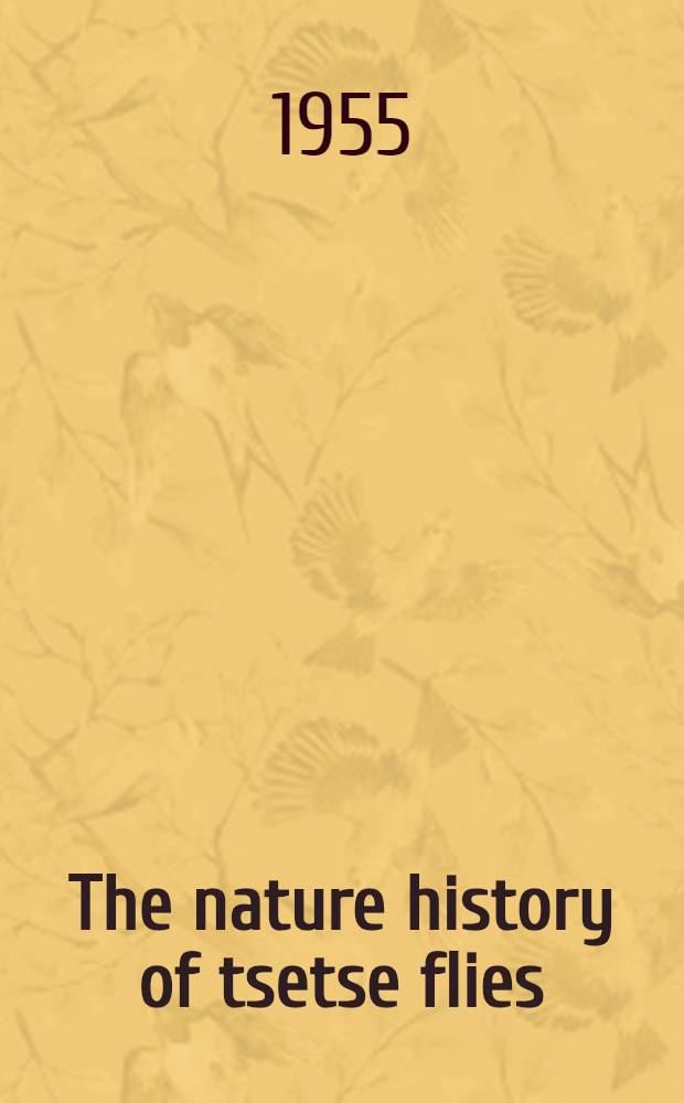 The nature history of tsetse flies : An account of the biology of the genus Glossina (Diptera)