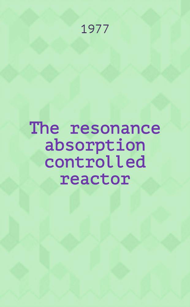 The resonance absorption controlled reactor