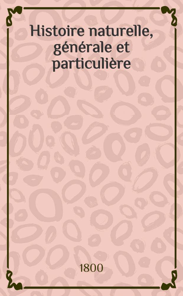 Histoire naturelle, générale et particulière : L'on y a ajouté l'histoire naturelle des quadrupèdes et des oiseaux découverts depuis la mort de Buffon, celle des reptiles, des poissons, des insectes et des vers; enfin, l'histoire des plantes dont ce grand naturaliste n'a pas eu le tems de s'occuper Ouvrage, formant un cours complet d'histoire naturelle. T. 3 : [Théorie de la terre