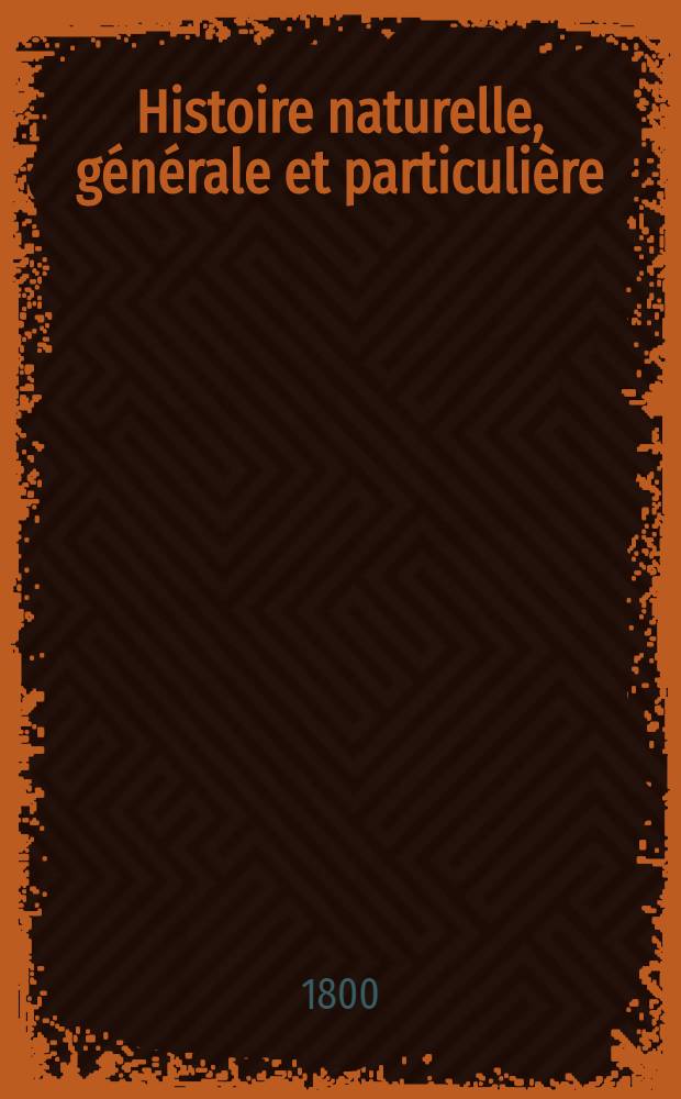 Histoire naturelle, générale et particulière : L'on y a ajouté l'histoire naturelle des quadrupèdes et des oiseaux découverts depuis la mort de Buffon, celle des reptiles, des poissons, des insectes et des vers; enfin, l'histoire des plantes dont ce grand naturaliste n'a pas eu le tems de s'occuper Ouvrage, formant un cours complet d'histoire naturelle. T. 4 : [Époques de la nature ; Introduction à l'histoire des minéraux servant de suite à la théorie de la terre]
