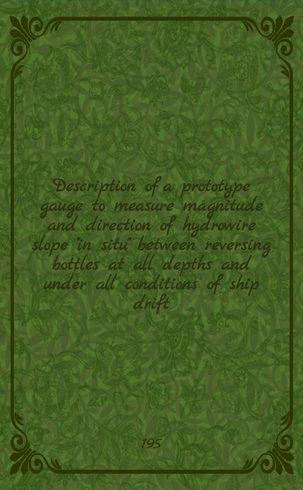 Description of a prototype gauge to measure magnitude and direction of hydrowire slope "in situ" between reversing bottles at all depths and under all conditions of ship drift