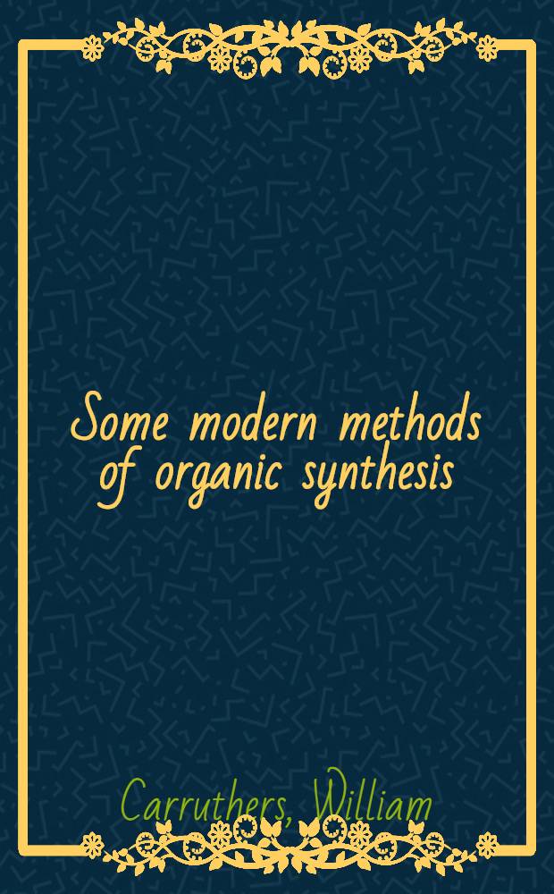 Some modern methods of organic synthesis