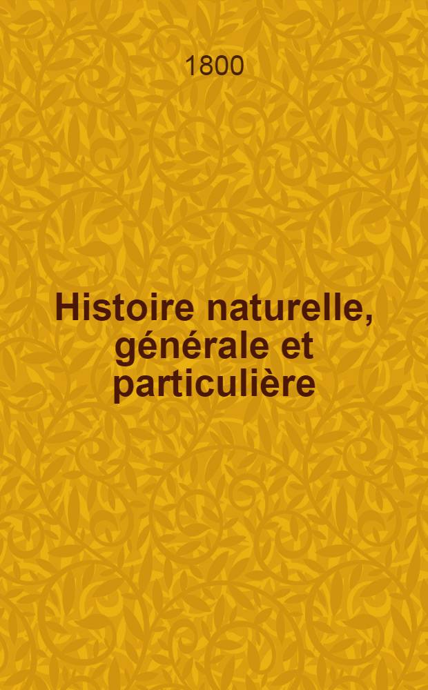 Histoire naturelle, générale et particulière : L'on y a ajouté l'histoire naturelle des quadrupèdes et des oiseaux découverts depuis la mort de Buffon, celle des reptiles, des poissons, des insectes et des vers; enfin, l'histoire des plantes dont ce grand naturaliste n'a pas eu le tems de s'occuper Ouvrage, formant un cours complet d'histoire naturelle. T. 12 : [Minéraux