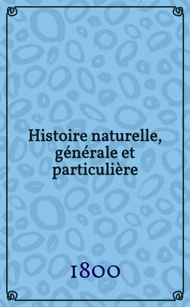 Histoire naturelle, générale et particulière : L'on y a ajouté l'histoire naturelle des quadrupèdes et des oiseaux découverts depuis la mort de Buffon, celle des reptiles, des poissons, des insectes et des vers; enfin, l'histoire des plantes dont ce grand naturaliste n'a pas eu le tems de s'occuper Ouvrage, formant un cours complet d'histoire naturelle. T. 12 : [Minéraux