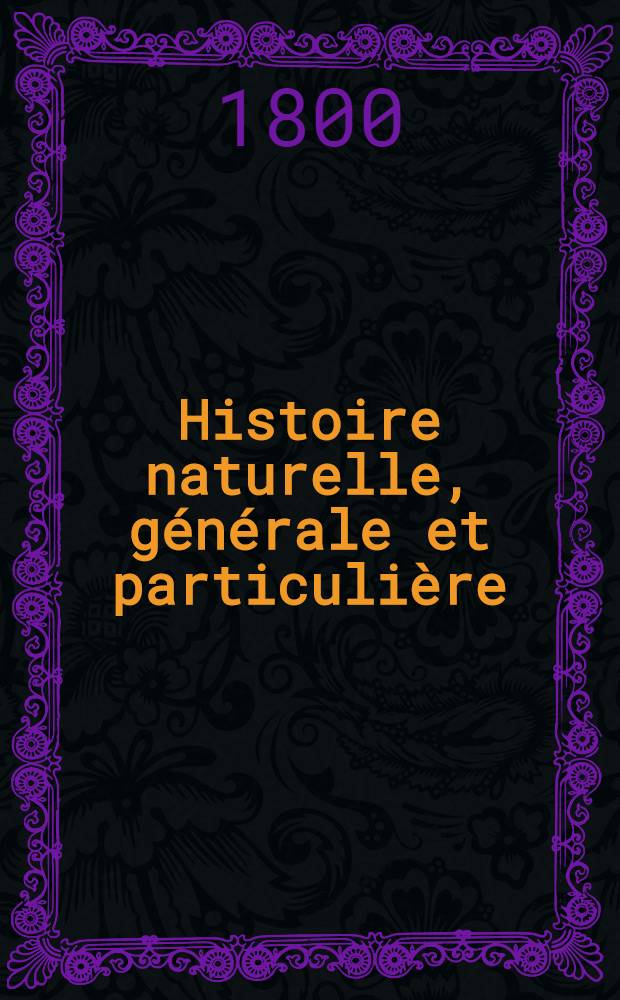 Histoire naturelle, générale et particulière : L'on y a ajouté l'histoire naturelle des quadrupèdes et des oiseaux découverts depuis la mort de Buffon, celle des reptiles, des poissons, des insectes et des vers; enfin, l'histoire des plantes dont ce grand naturaliste n'a pas eu le tems de s'occuper Ouvrage, formant un cours complet d'histoire naturelle. T. 16 : [Minéraux]. Sur la théorie de la terre et l'histoire des minéraux. Précis de minéralogie