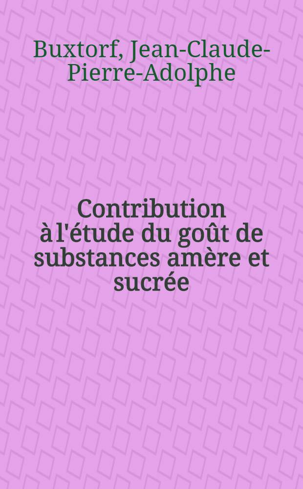 Contribution à l'étude du goût de substances amère et sucrée : Thèse ..