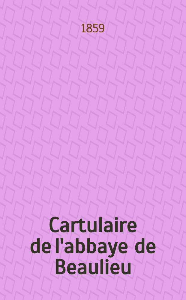 Cartulaire de l'abbaye de Beaulieu (en Limousin)