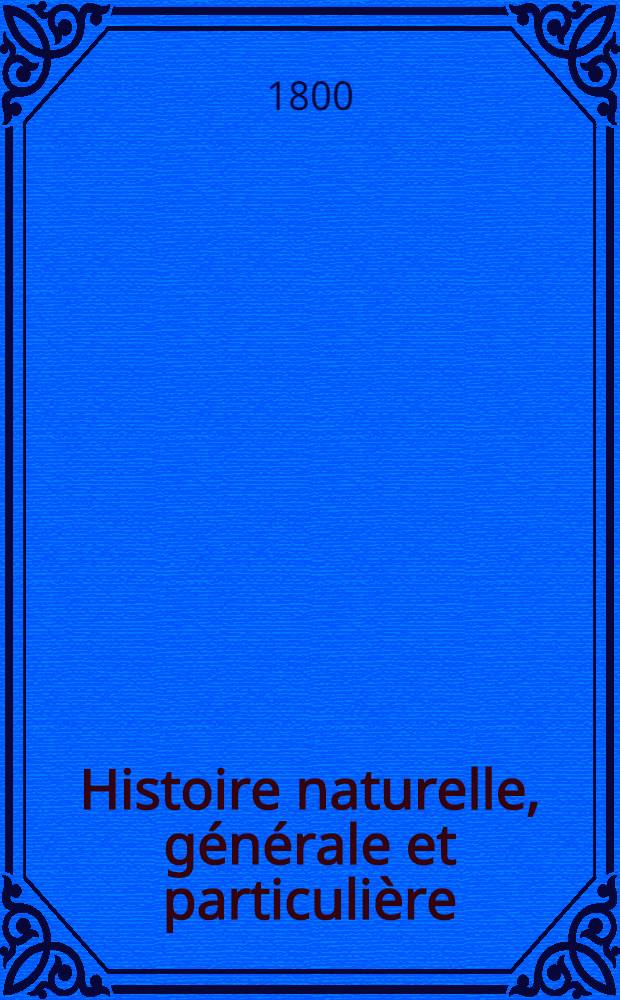 Histoire naturelle, g&eacute;n&eacute;rale et particuli&egrave;re : L'on y a ajout&eacute; l'histoire naturelle des quadrup&egrave;des et des oiseaux d&eacute;couverts depuis la mort de Buffon, celle des reptiles, des poissons, des insectes et des vers; enfin, l'histoire des plantes dont ce grand naturaliste n'a pas eu le tems de s'occuper Ouvrage, formant un cours complet d'histoire naturelle. T. 23 : [Quadrup&egrave;des