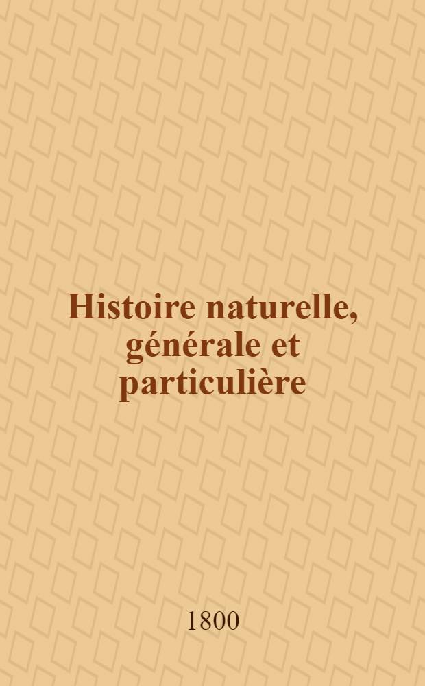 Histoire naturelle, g&eacute;n&eacute;rale et particuli&egrave;re : L'on y a ajout&eacute; l'histoire naturelle des quadrup&egrave;des et des oiseaux d&eacute;couverts depuis la mort de Buffon, celle des reptiles, des poissons, des insectes et des vers; enfin, l'histoire des plantes dont ce grand naturaliste n'a pas eu le tems de s'occuper Ouvrage, formant un cours complet d'histoire naturelle. T. 24 : [Quadrup&egrave;des