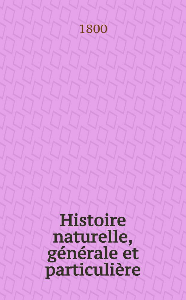 Histoire naturelle, générale et particulière : L'on y a ajouté l'histoire naturelle des quadrupèdes et des oiseaux découverts depuis la mort de Buffon, celle des reptiles, des poissons, des insectes et des vers; enfin, l'histoire des plantes dont ce grand naturaliste n'a pas eu le tems de s'occuper Ouvrage, formant un cours complet d'histoire naturelle. T. 28 : [Quadrupèdes