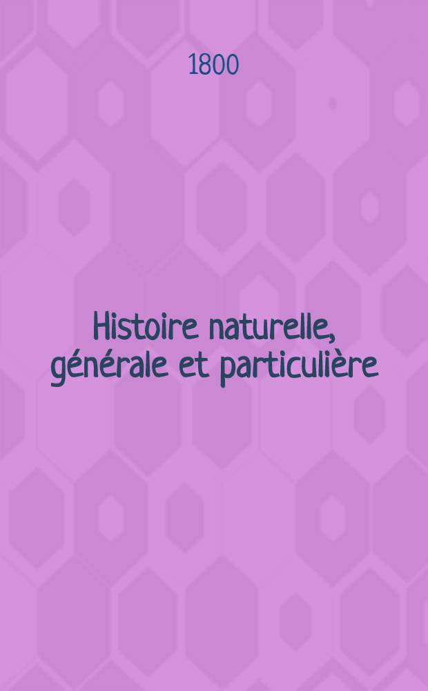 Histoire naturelle, générale et particulière : L'on y a ajouté l'histoire naturelle des quadrupèdes et des oiseaux découverts depuis la mort de Buffon, celle des reptiles, des poissons, des insectes et des vers; enfin, l'histoire des plantes dont ce grand naturaliste n'a pas eu le tems de s'occuper Ouvrage, formant un cours complet d'histoire naturelle. T. 34 : [Quadrupèdes. Exposition méthodique des quadrupèdes spécialement mentionnés dans cette édition de l'Histoire naturelle de Buffon