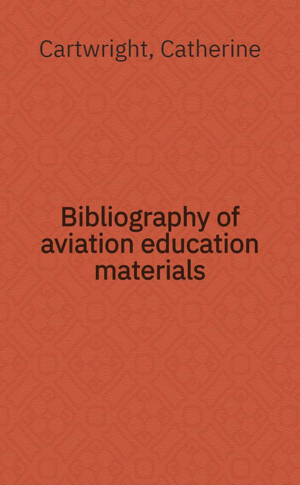 Bibliography of aviation education materials : An annotated list of books and visual aids for the use of schools and libraries