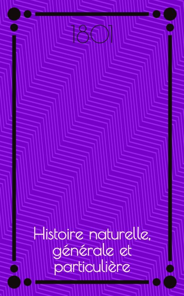 Histoire naturelle, générale et particulière : L'on y a ajouté l'histoire naturelle des quadrupèdes et des oiseaux découverts depuis la mort de Buffon, celle des reptiles, des poissons, des insectes et des vers; enfin, l'histoire des plantes dont ce grand naturaliste n'a pas eu le tems de s'occuper Ouvrage, formant un cours complet d'histoire naturelle. T. 44 : [Oiseaux