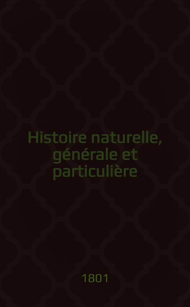 Histoire naturelle, générale et particulière : L'on y a ajouté l'histoire naturelle des quadrupèdes et des oiseaux découverts depuis la mort de Buffon, celle des reptiles, des poissons, des insectes et des vers; enfin, l'histoire des plantes dont ce grand naturaliste n'a pas eu le tems de s'occuper Ouvrage, formant un cours complet d'histoire naturelle. T. 53 : [Oiseaux