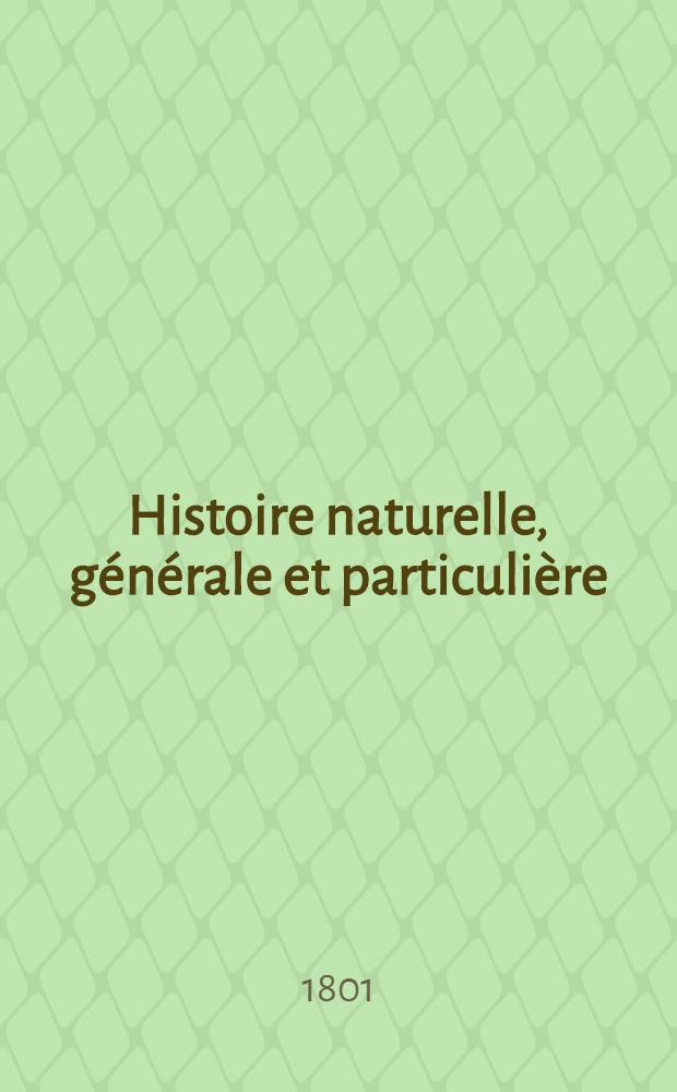 Histoire naturelle, générale et particulière : L'on y a ajouté l'histoire naturelle des quadrupèdes et des oiseaux découverts depuis la mort de Buffon, celle des reptiles, des poissons, des insectes et des vers; enfin, l'histoire des plantes dont ce grand naturaliste n'a pas eu le tems de s'occuper Ouvrage, formant un cours complet d'histoire naturelle. T. 53 : [Oiseaux