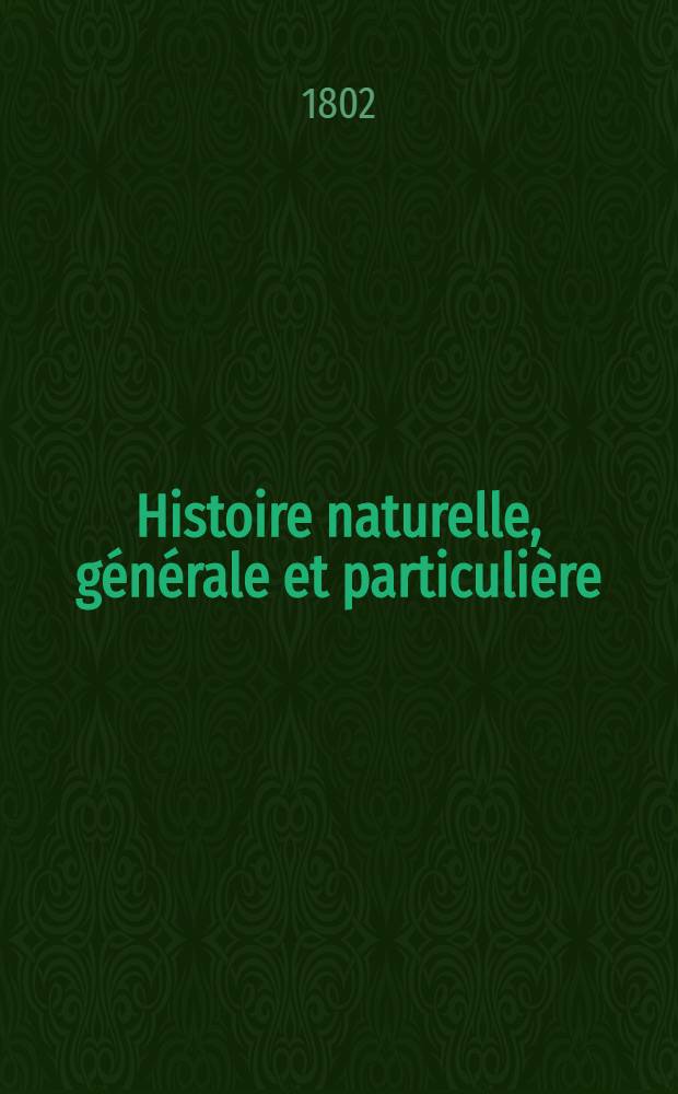 Histoire naturelle, générale et particulière : L'on y a ajouté l'histoire naturelle des quadrupèdes et des oiseaux découverts depuis la mort de Buffon, celle des reptiles, des poissons, des insectes et des vers; enfin, l'histoire des plantes dont ce grand naturaliste n'a pas eu le tems de s'occuper Ouvrage, formant un cours complet d'histoire naturelle. T. 61 : [Oiseaux