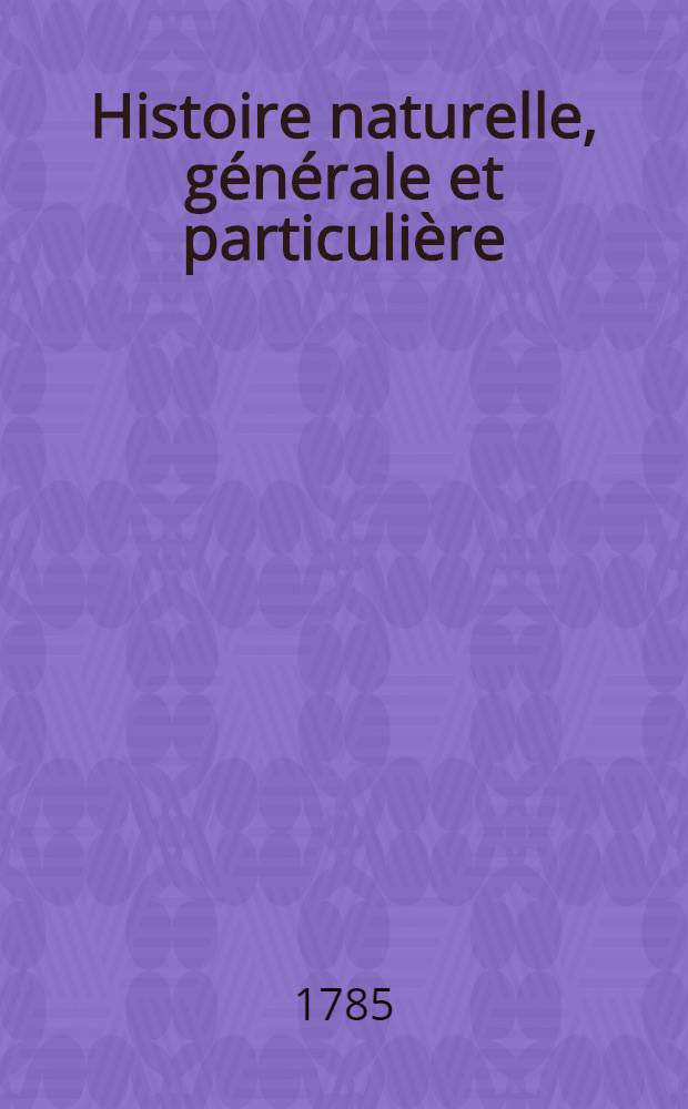 Histoire naturelle, générale et particulière