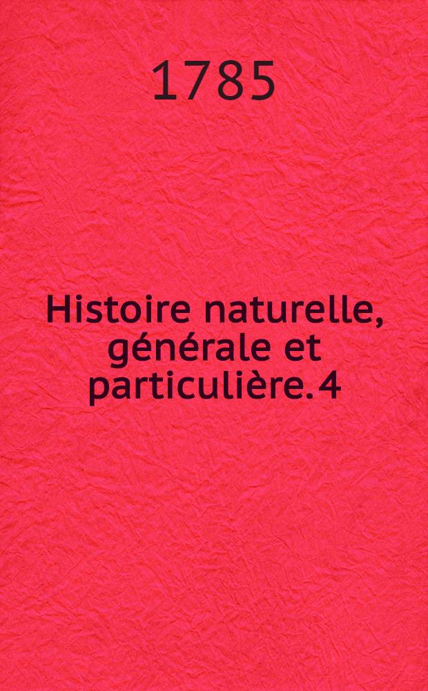Histoire naturelle, générale et particulière. [4] : Théorie de la terre: généralités