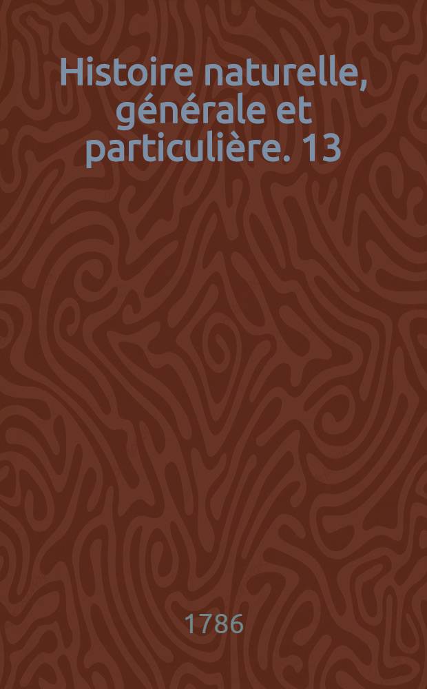 Histoire naturelle, générale et particulière. [13] : Théorie de la terre: généralités