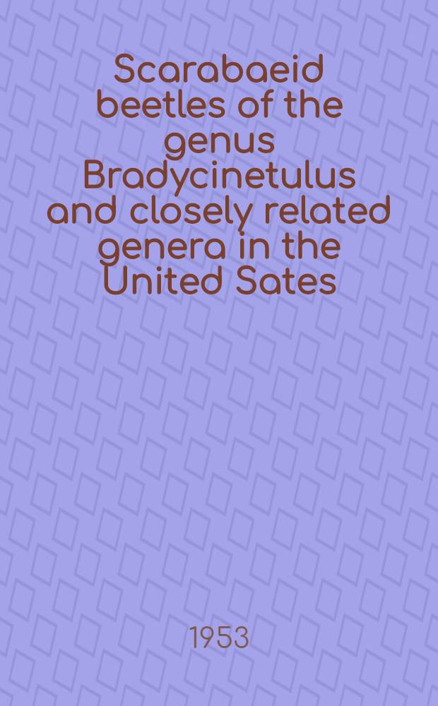 Scarabaeid beetles of the genus Bradycinetulus and closely related genera in the United Sates