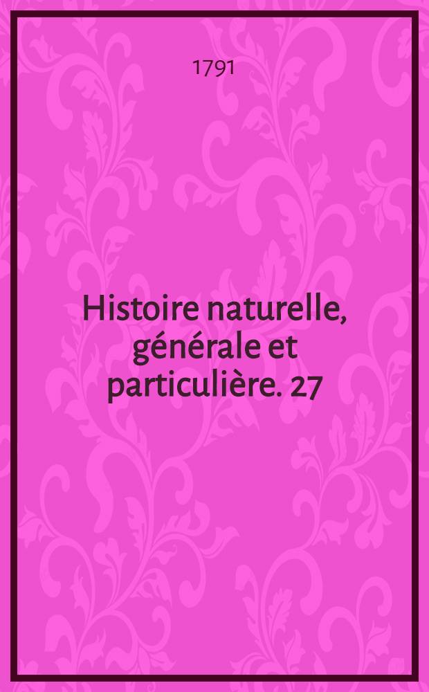 Histoire naturelle, générale et particulière. [27] : Quadrupèdes