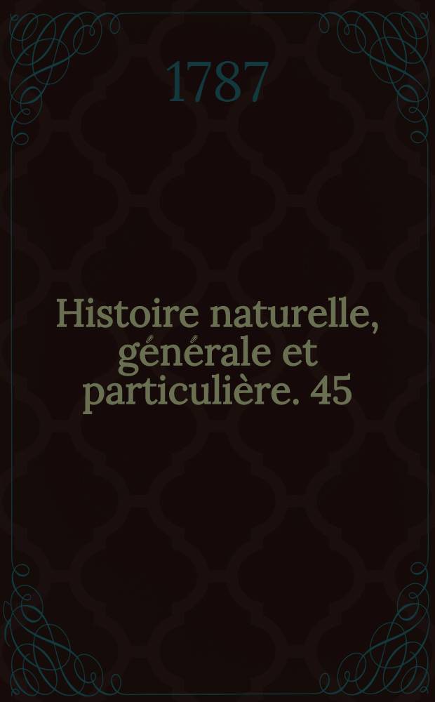Histoire naturelle, g&eacute;n&eacute;rale et particuli&egrave;re. [45] : Oiseaux