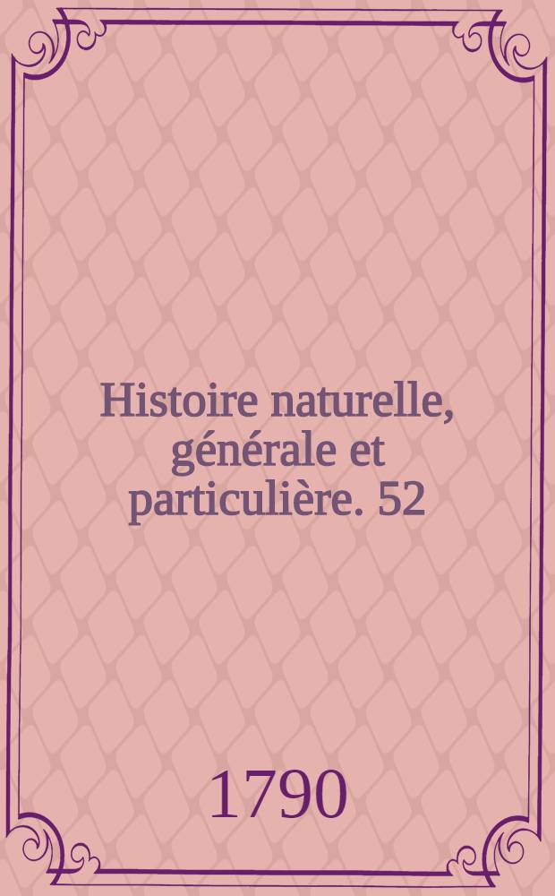 Histoire naturelle, générale et particulière. [52] : Histoire naturelle des minéraux