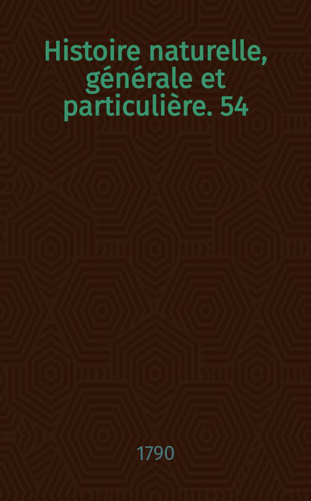 Histoire naturelle, g&eacute;n&eacute;rale et particuli&egrave;re. [54] : Histoire naturelle des min&eacute;raux