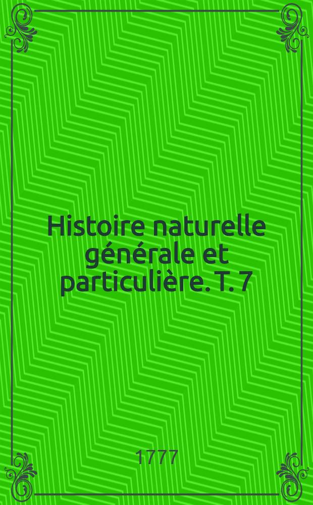 Histoire naturelle générale et particulière. [T. 7] : Quadrupèdes