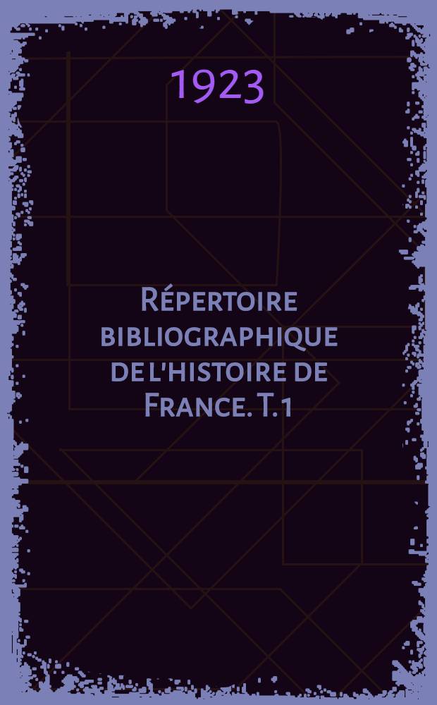 Répertoire bibliographique de l'histoire de France. T. 1 : Années 1920 et 1921